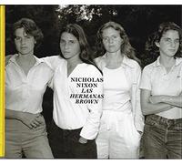 Nicholas Nixon. Las hermanas Brown. 1975 - 2017 (COLECCIONES FUNDACION MAPFRE)