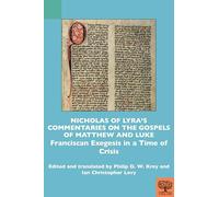 Nicholas of Lyra’s Commentaries on the Gospels of Matthew and Luke: Franciscan Exegesis in a Time of Crisis (TEAMS Commentary Series)
