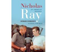 Nicholas Ray: An American Journey by Bernard Eisenschitz (9-Jun-2011) Paperback