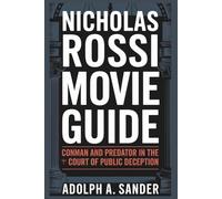 Nicholas Rossi Movie Guide: Conman and Predator in the Court of Public Deception
