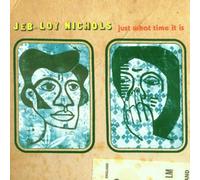 Nichols, Jeb Loy - Just What Time Is It