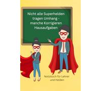 Nicht alle Superhelden tragen Umhang-manche korrigieren Hausaufgaben: Geschenk für Lehrer Lustig Witze unnützes wissen Notizbuch Lehrerinnen gift funni Abschiedsgeschenk für Lehrer