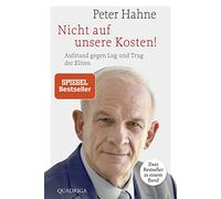 Nicht auf unsere Kosten!: Aufstand gegen Lug und Trug der Eliten