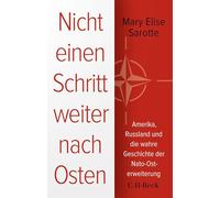 Nicht einen Schritt weiter nach Osten: Amerika, Russland und die wahre Geschichte der Nato-Osterweiterung