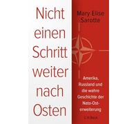 Nicht einen Schritt weiter nach Osten: Amerika, Russland und die wahre Geschichte der Nato-Osterweiterung