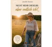 Nicht mehr dieselbe, aber endlich ich: Der Kampf um die Reise zu der neuen Jenny, denn ich war nicht mehr dieselbe.