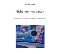 Nicht mehr vertreten: Eine Analyse des Öffentlich Rechtlichen Rundfunks ÖRR