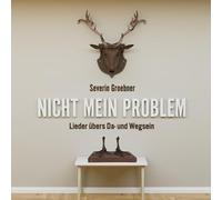 Severin Groebne – Nicht Mein Problem: Lieder Übers Da- und Wegsein – CD – Importación USA