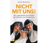 Nicht mit uns!: Die unglaubliche Geschichte der Nonnen von Goldenstein - Inhaltlich auf dem neuesten Stand 2026 - das einzige von den Nonnen autorisierte Buch!