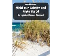 Nicht nur Lakritz und Smørrebrød - Kurzgeschichten aus Dänemark (Urlaubsgeschichten)