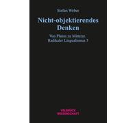 Nicht-objektierendes Denken: Von Platon zu Mitterer. Radikaler Lingualismus 3