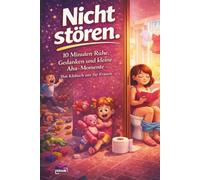 Nicht stören. 10 Minuten Ruhe, Gedanken und kleine Aha-Momente - Das Klobuch nur für Frauen (SQUARE)