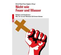 Nicht wie Feuer und Wasser: Religion und Sozialismus: Was wir von der Weimarer Zeit lernen können