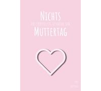 NICHTS: Das liebevollste Geschenk zum Muttertag