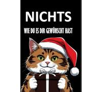Nichts - Die Weihnachtsedition. Wie du es dir gewünscht hast.: Das lustige Weihnachtsgeschenk-Buch für alle, die sich mal wieder nichts gewünscht haben.