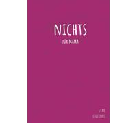 NICHTS für Mama: Notizbuch für jemanden der nichts braucht als lustiges Geschenkbuch