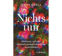 Nichts tun: Die Kunst, sich der Aufmerksamkeitsökonomie zu entziehen: 6481