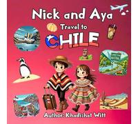 Nick and Aya Travel to Chile (Nick and Aya Travel the World)