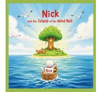 Nick and the Island of the Wind Bell: A Gentle Adventure Across the Sea