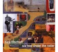 Nick Bischoff - Six Feet Under The Radar