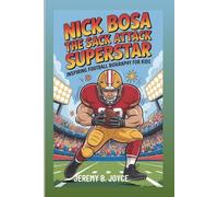 NICK BOSA: The Sack Attack Superstar: Inspiring Football Biography For Kids