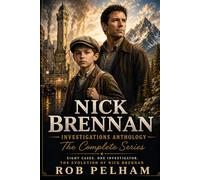 Nick Brennan Investigations Anthology The Complete Series: The Evolution of Nick Breenan: 1