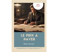 Nick Carter - Le prix à payer: ou l'aventure périlleuse de Nick Carter (Enquêtes et Mystères)