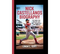 Nick Castellanos Biography.: The Swing That Wouldn’t Quit Until the Baseball Game Changed.