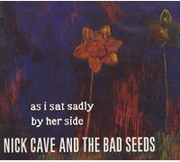 Nick Cave - As I Sat Sadly By Her Side