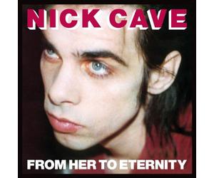 Nick Cave & The Bad Seeds - From Her To Eternity