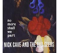 Nick Cave & The Bad Seeds - No More Shall We Part