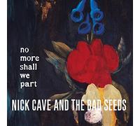 Nick Cave & The Bad Seeds - No More Shall We Part