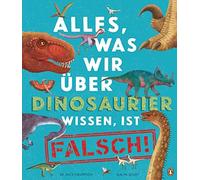 Nick Crumpton G Alles, was wir über Dinosaurier wissen, ist falsch: (Tapa dura)