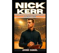 NICK KERR: The Rise of a Young Basketball Coach in the Modern NBA