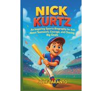 Nick Kurtz: An Inspiring Sports Biography for Kids About Teamwork, Courage, and Chasing Big Goals