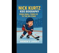 Nick Kurtz Kids Biography: From Small Town Ice to the Big Stage