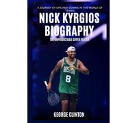 Nick Kyrgios Biography: The Unpredictable Super Player - A Journey of Ups and Downs in the World of Tennis