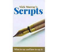 Nick Murray's Scripts: What To Say And How To Say It [Hardcover] Nick Murray/Nicholas Murray