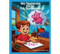 NICK PAPADOPOULOS AND THE PINK HIPPOPOTAMUS by Uncle Jim: Follow Your Dream