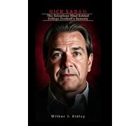 NICK SABAN: The Relentless Mind Behind College Football’s Dynasty