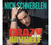 Nick Schnebelen - Crazy All By Myself