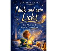 Nick und sein Licht: Ein Mut-Lied für die Dunkelheit