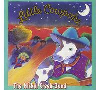Nickel Creek - Little Cowpoke