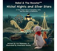 Nickel Nights & Silver Stars: A Time-Travel Tale of Friendship, Faith, and the Heart of Bellamora: 8 (The Adventures of Rebel & The Rooster)