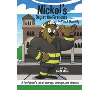 Nickel’s Day at the Firehouse.: A Firefighter’s tale of courage, strength, and kindness.