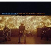 Nickelback - Feelin' Way Too Damn Good