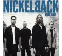 Nickelback - Too Bad -Ltd Enhanced Digi