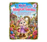 Nicki and the Magical Garden: A Sweet Coloring Adventure Filled with Flowers, Butterflies, Friendship, and Woodland Magic for Kids (Ages 3-8) (Nicki’s Woodland Adventures)