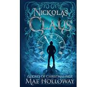 Nickolas Claus: Ghosts of Christmas Past
