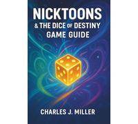 Nicktoons & The Dice Of Destiny Game Guide: The Complete Strategy, Secrets, and 100% Completion Guide for Every World and Nicktoon